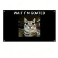  "Wait I'M Goated" Cat Wall Tapestry - 3X5 FT Meme Flag -  Durable Polyester Cat Banner with Brass Grommets