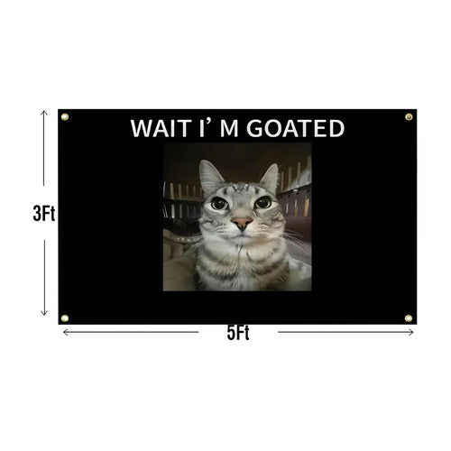  "Wait I'M Goated" Cat Wall Tapestry - 3X5 FT Meme Flag -  Durable Polyester Cat Banner with Brass Grommets